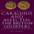 P. J. Casey - Carausius and Allectus. The British Usurpers