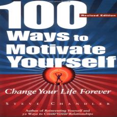 100 Ways to Motivate Yourself_ Change Your Life Forever ( PDFDrive ) 100 Ways to Motivate Yourself_ Change Your Life Forever ( PDFDrive )