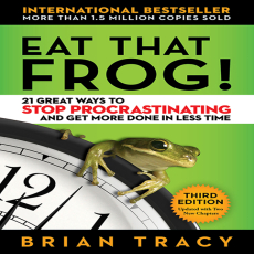 Eat That Frog! 21 Great Ways to Stop Procrastinating and Get More Done in Less Time Eat That Frog! 21 Great Ways to Stop Procrastinating and Get More Done in Less Time
