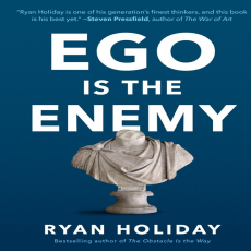 Ego is the Enemy_ The Fight to Master Our Greatest Opponent Ego is the Enemy_ The Fight to Master Our Greatest Opponent